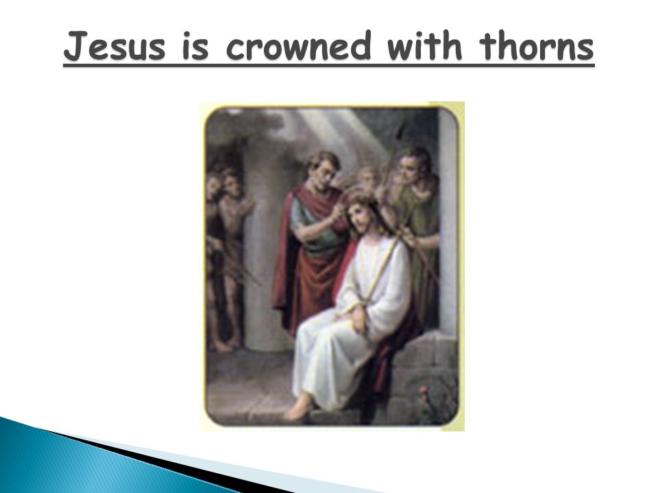 Jesus is crowned with thorns