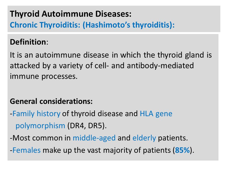 Thyroid Autoimmune Diseases: Chronic Thyroiditis: (Hashimoto’s thyroiditis): Definition: It is an autoimmune disease in which the thyroid gland is attacked by a variety of cell- and antibody-mediated immune processes.