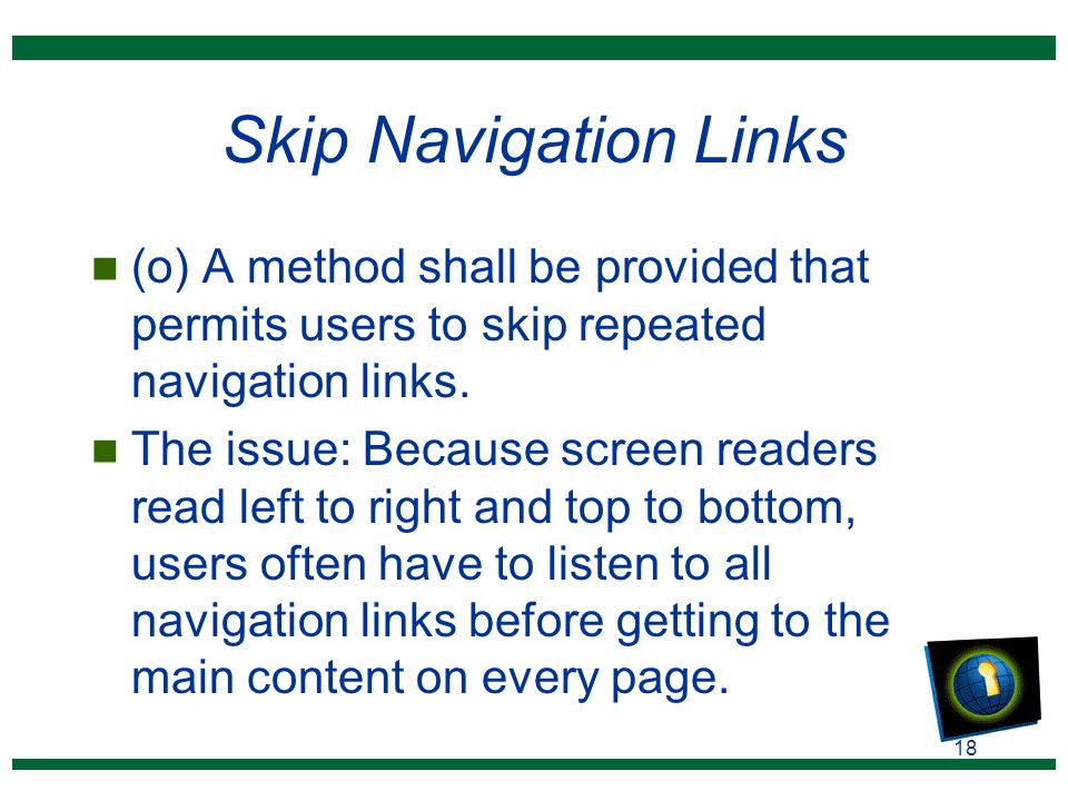 18 Skip Navigation Links n (o) A method shall be provided that permits users to skip repeated navigation links.