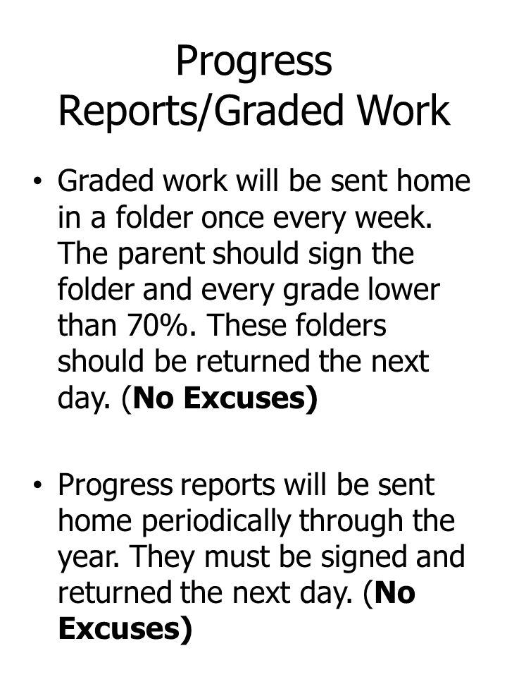 Progress Reports/Graded Work Graded work will be sent home in a folder once every week.