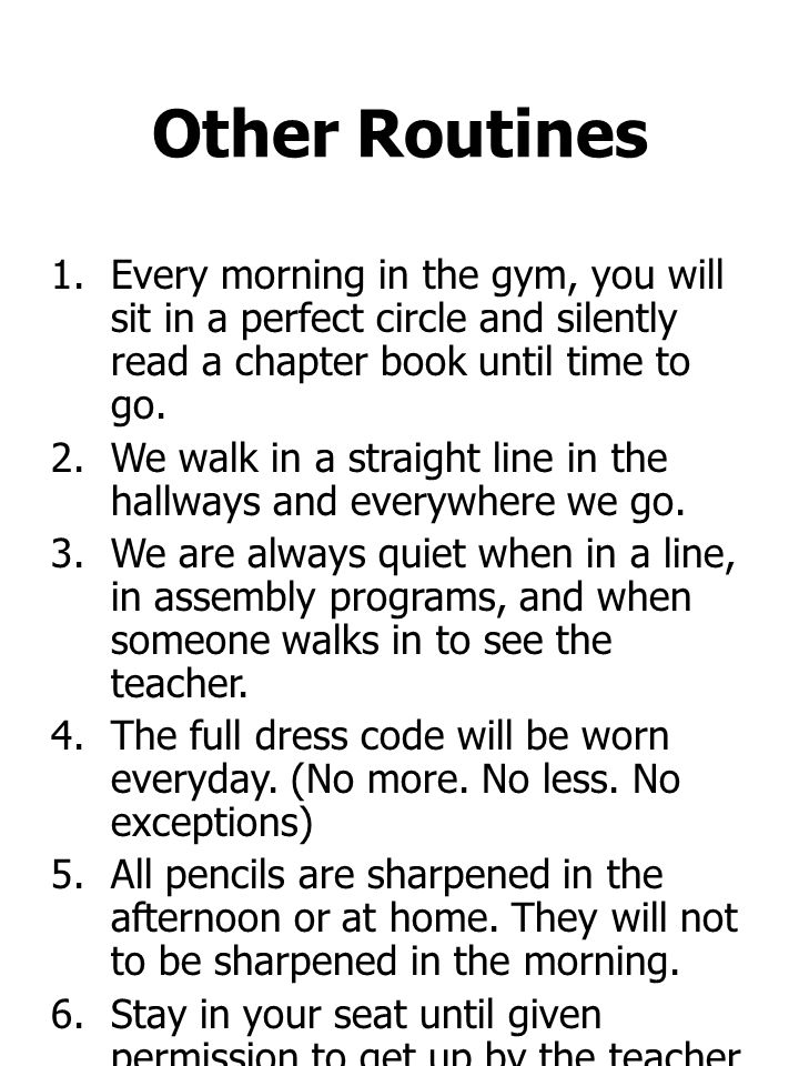 Other Routines 1.Every morning in the gym, you will sit in a perfect circle and silently read a chapter book until time to go.