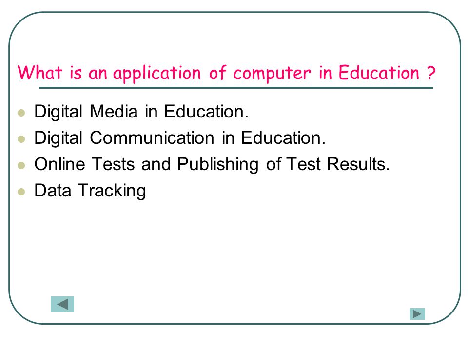 What is an application of computer in Education . Digital Media in Education.