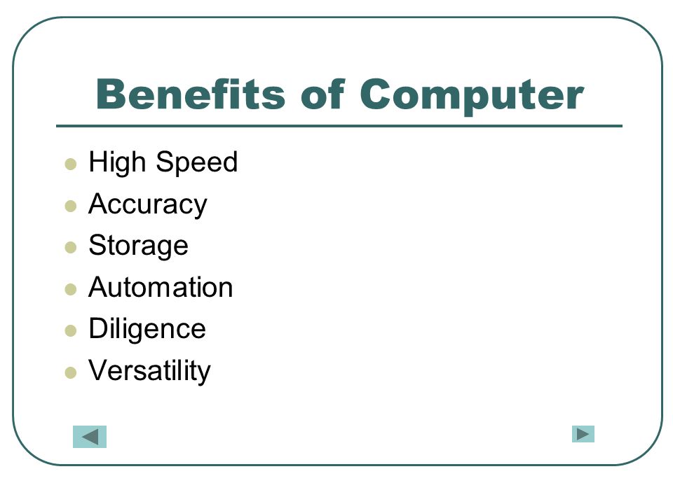 Benefits of Computer High Speed Accuracy Storage Automation Diligence Versatility