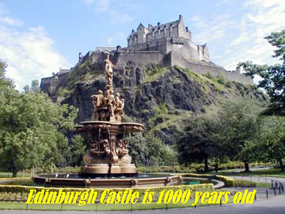 Edinburgh Castle is 1000 years old