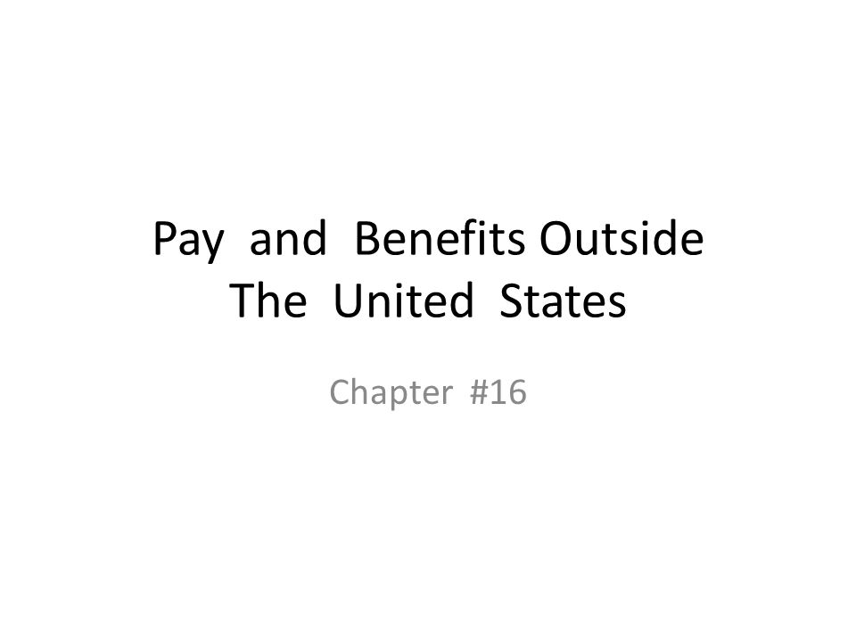 Pay and Benefits Outside The United States Chapter #16