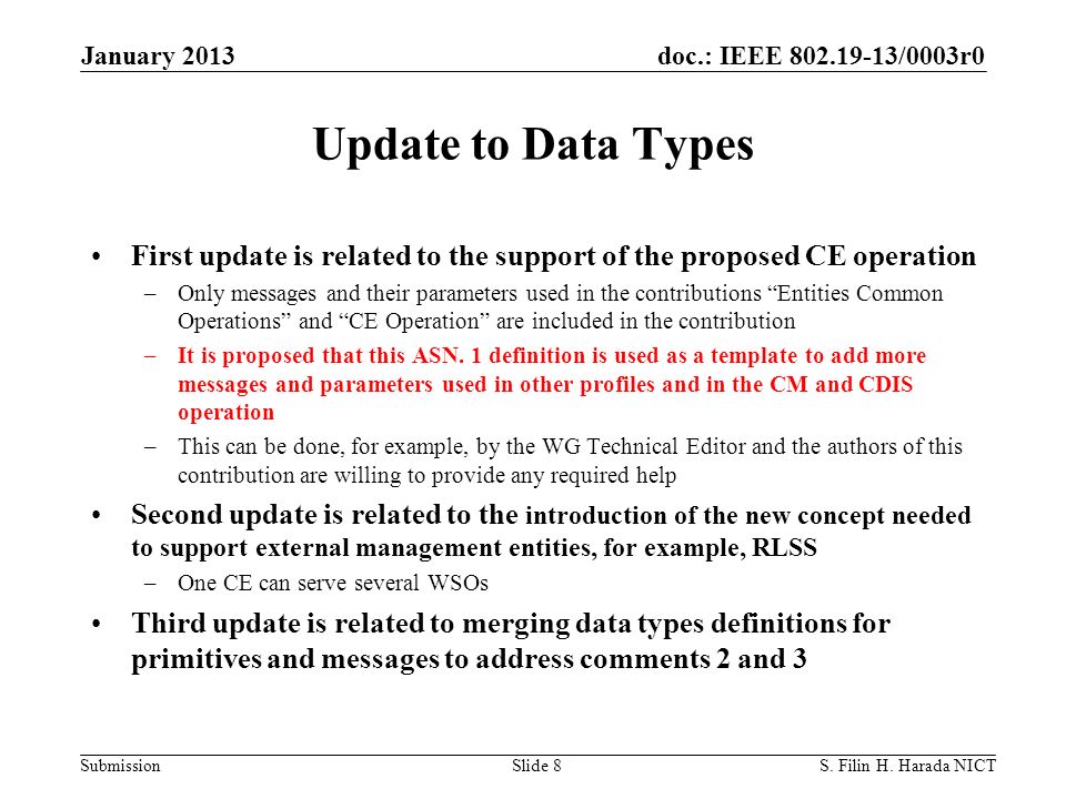 doc.: IEEE /0003r0 Submission Update to Data Types First update is related to the support of the proposed CE operation –Only messages and their parameters used in the contributions Entities Common Operations and CE Operation are included in the contribution –It is proposed that this ASN.