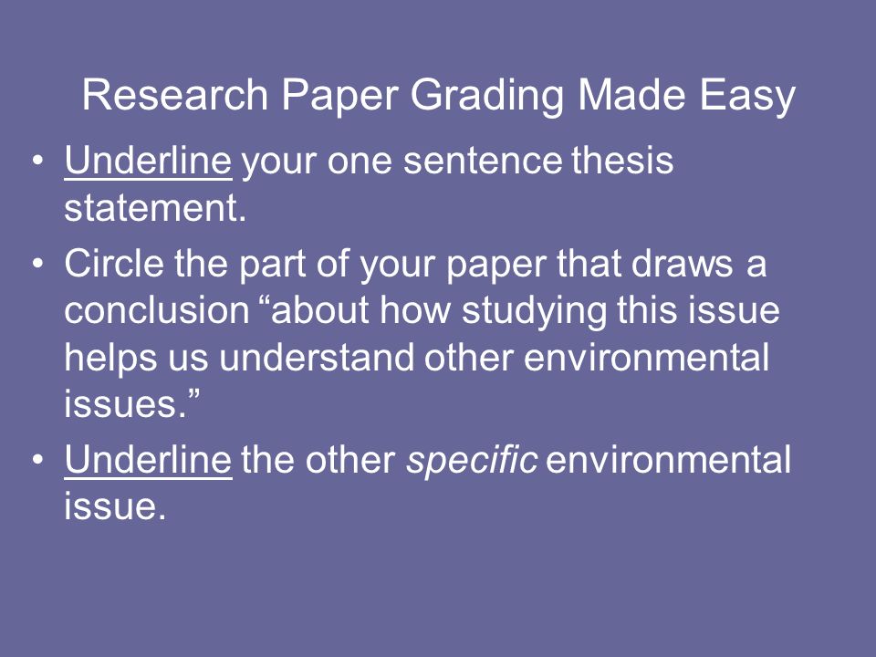 Research Paper Grading Made Easy Underline your one sentence thesis statement.