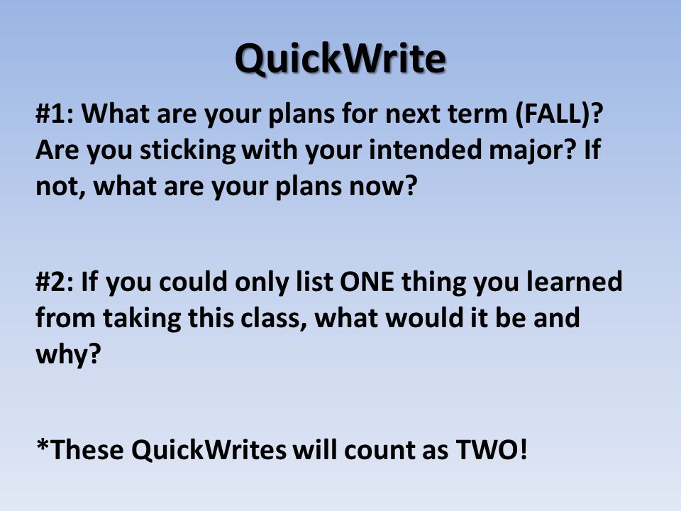 QuickWrite #1: What are your plans for next term (FALL).