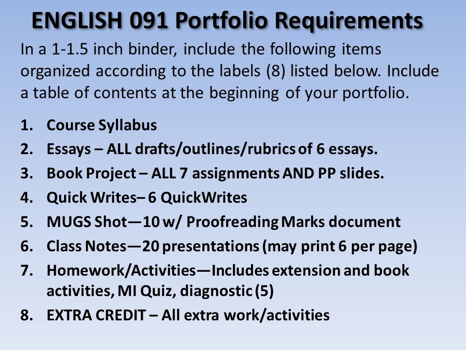 ENGLISH 091 Portfolio Requirements In a inch binder, include the following items organized according to the labels (8) listed below.