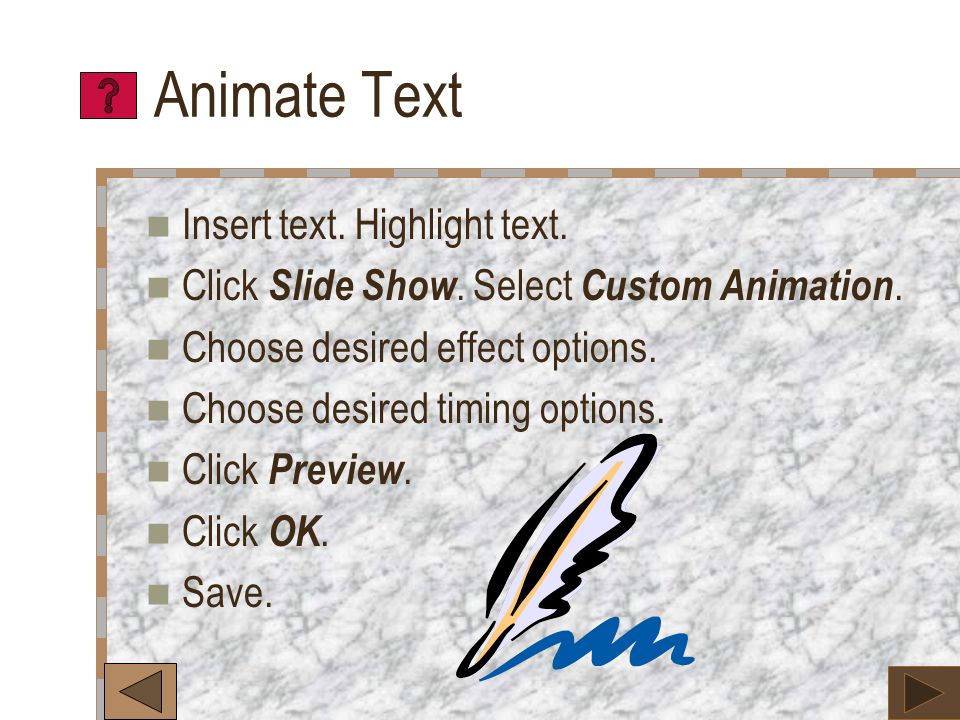Create New Slide Click Insert. Select New Slide. Or click New Slide on Common Task bar.