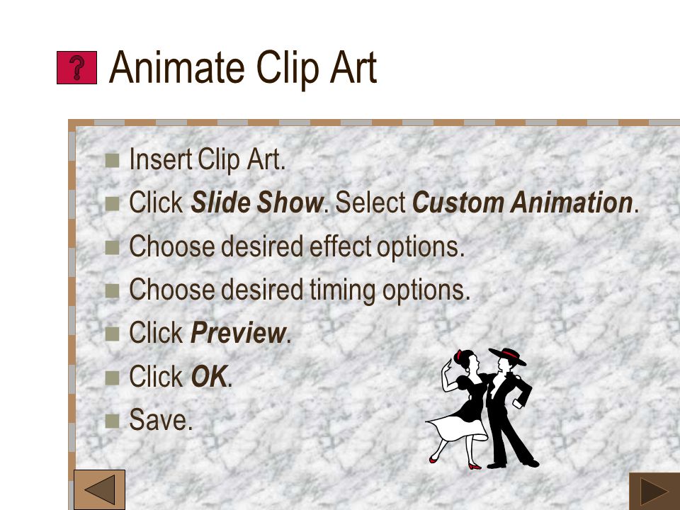 Animate Text Insert text. Highlight text. Click Slide Show.