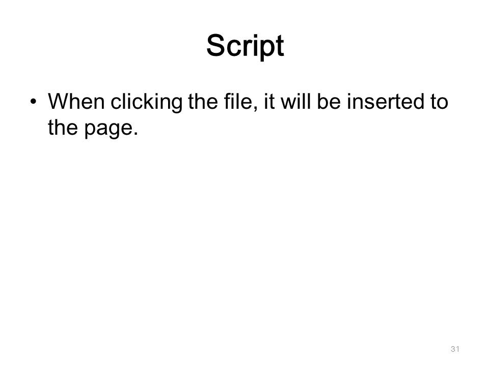 Script When clicking the file, it will be inserted to the page. 31