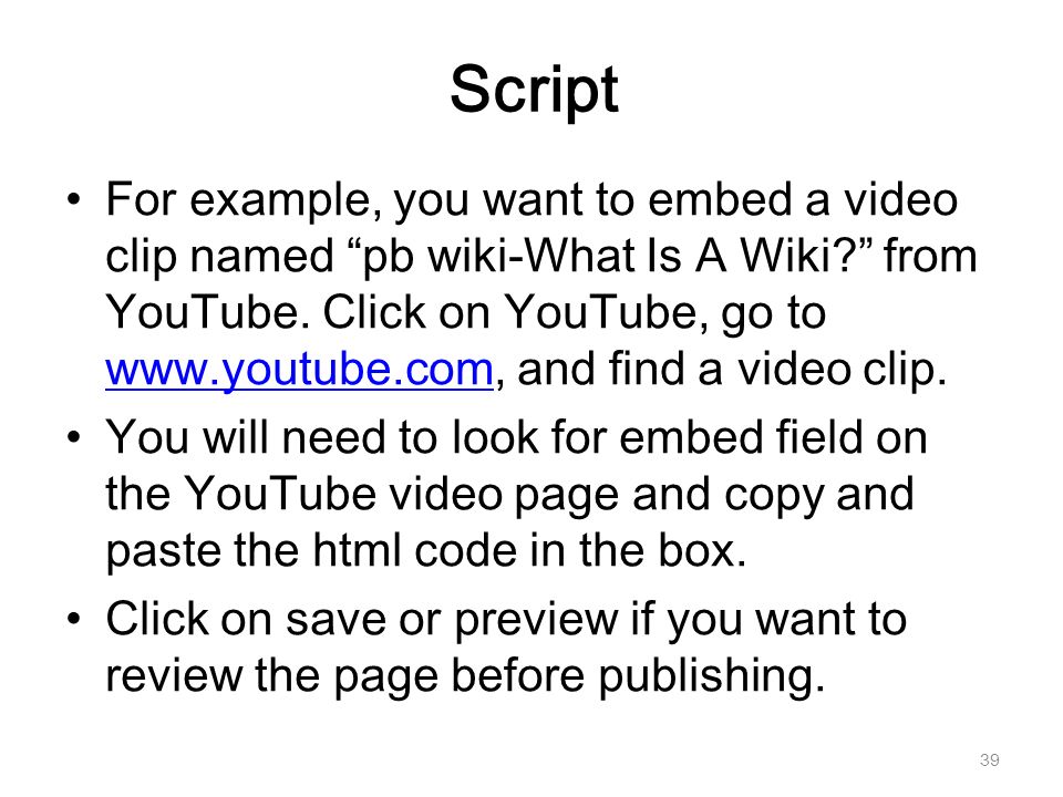 Script For example, you want to embed a video clip named pb wiki-What Is A Wiki from YouTube.