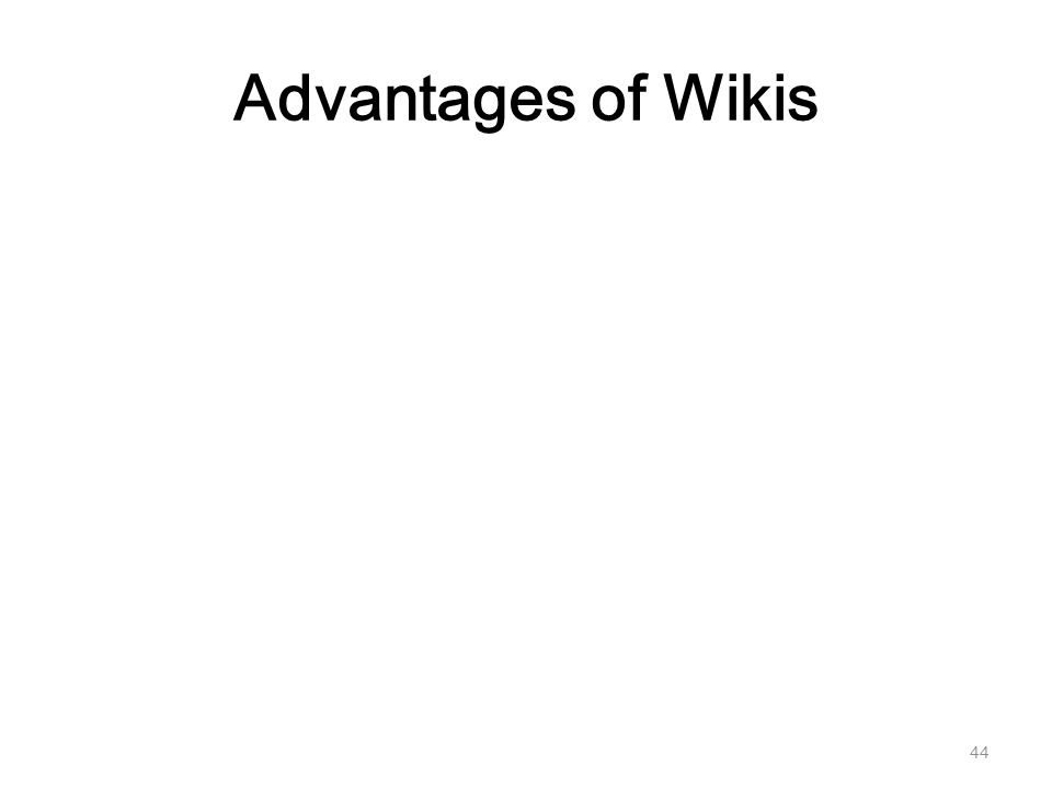 Advantages of Wikis 44