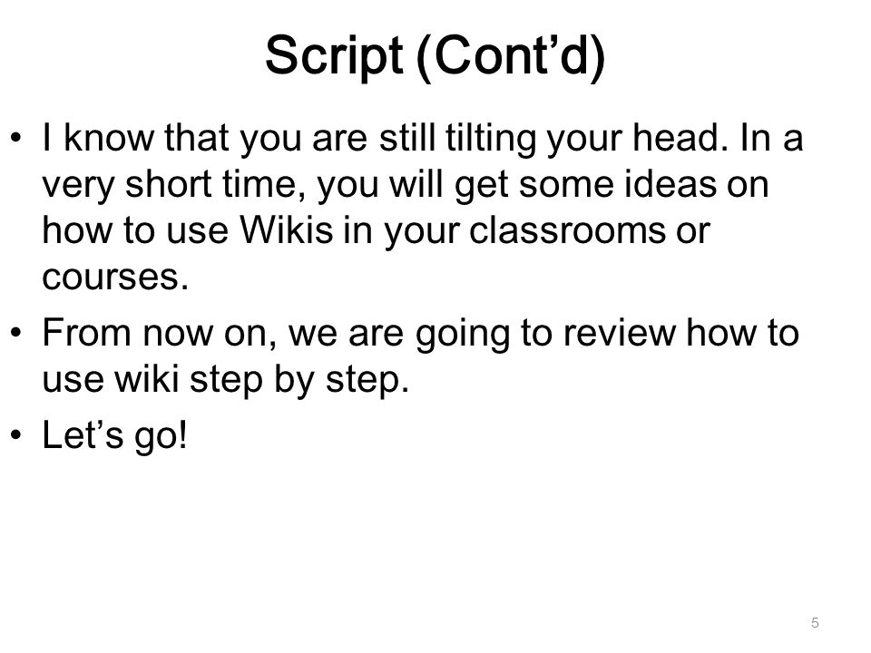 Script (Cont’d) I know that you are still tilting your head.