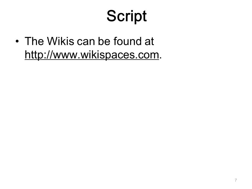 Script The Wikis can be found at   7