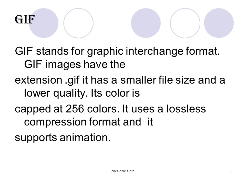 chcslonline.org3 GIF GIF stands for graphic interchange format.