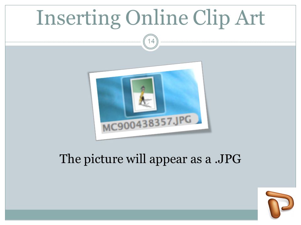 Inserting Online Clip Art The picture will appear as a.JPG 14