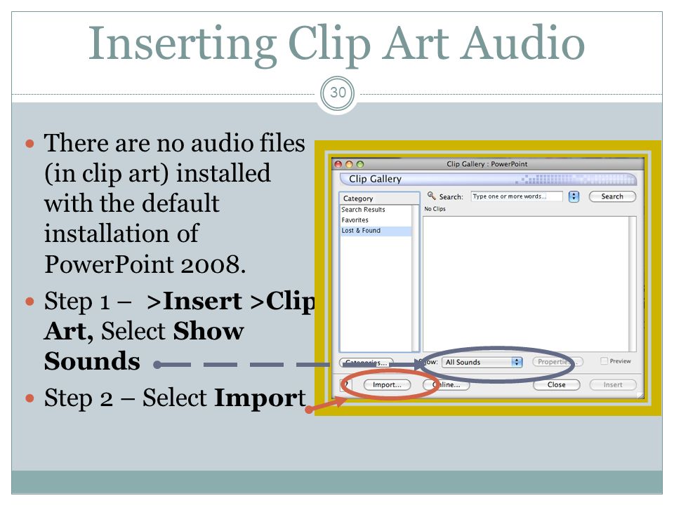 Inserting Clip Art Audio There are no audio files (in clip art) installed with the default installation of PowerPoint 2008.
