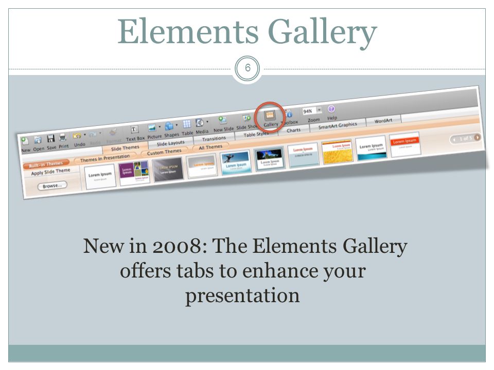 New in 2008: The Elements Gallery offers tabs to enhance your presentation Elements Gallery 6