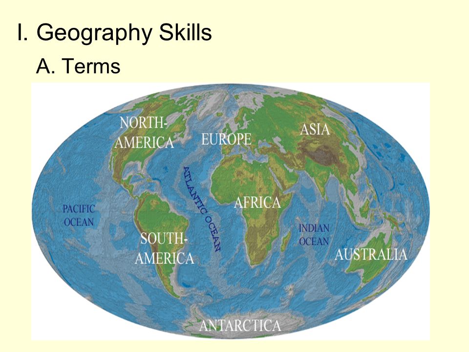 I. Geography Skills A. Terms