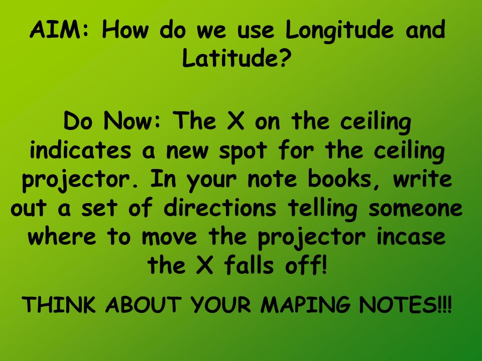 AIM: How do we use Longitude and Latitude.