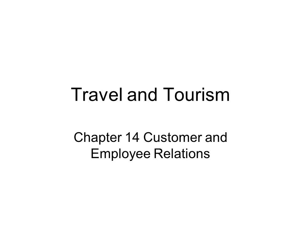 Travel and Tourism Chapter 14 Customer and Employee Relations