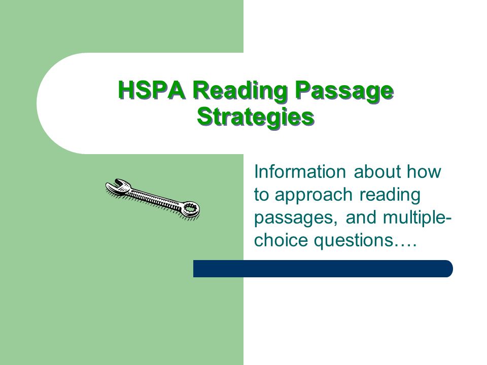 HSPA Reading Passage Strategies Information about how to approach reading passages, and multiple- choice questions….