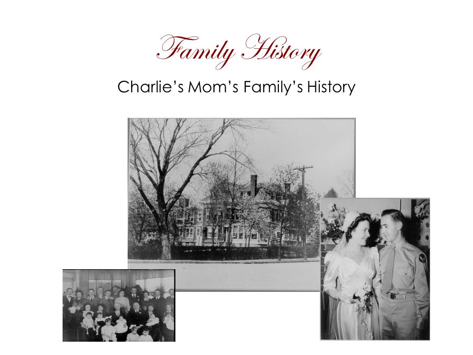 Family History Charlie’s Mom’s Family’s History