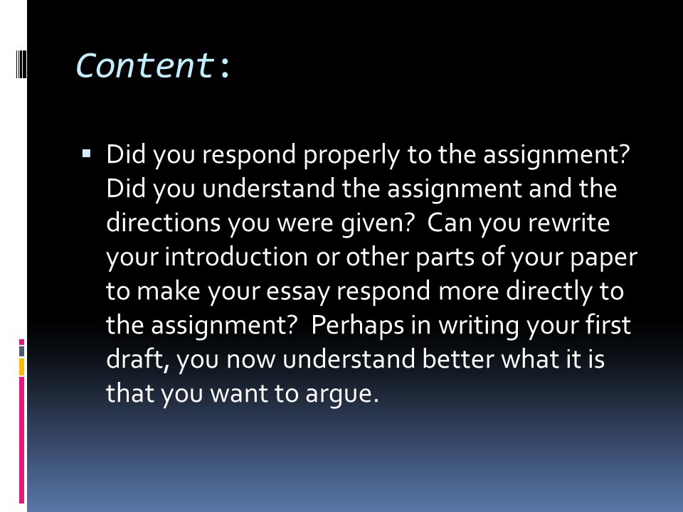Content:  Did you respond properly to the assignment.
