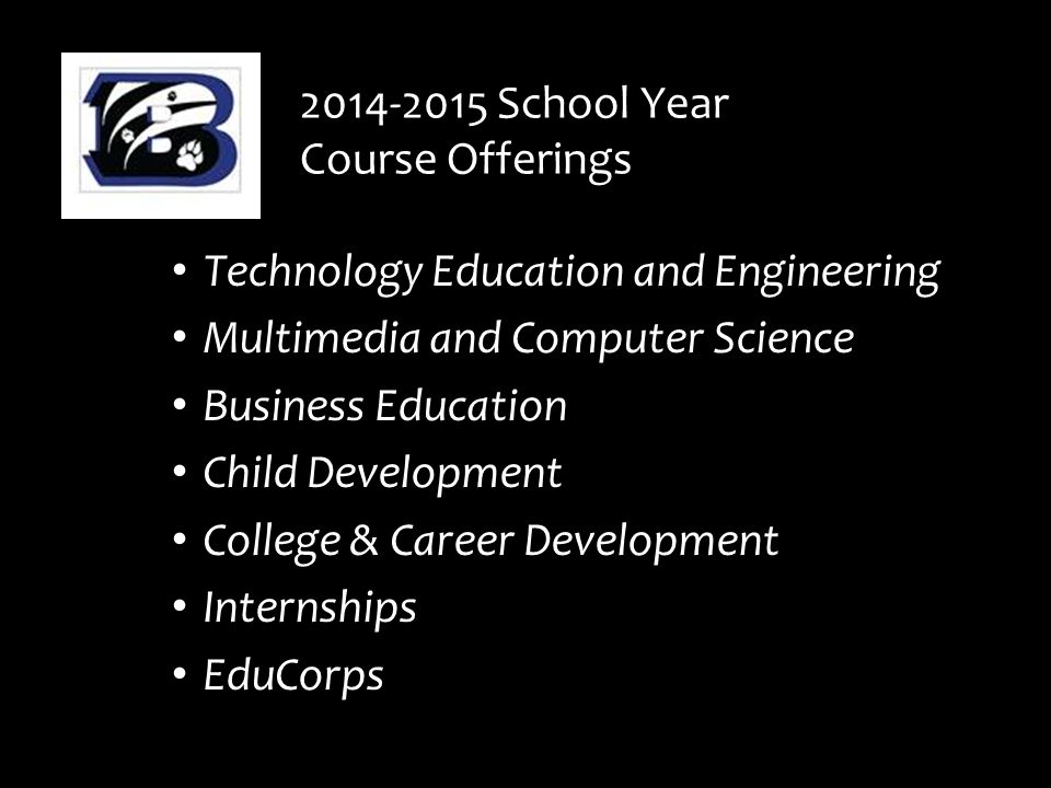 Technology Education and Engineering Multimedia and Computer Science Business Education Child Development College & Career Development Internships EduCorps School Year Course Offerings
