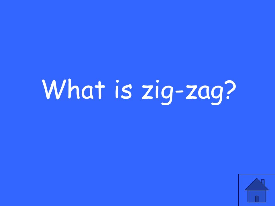 What is zig-zag
