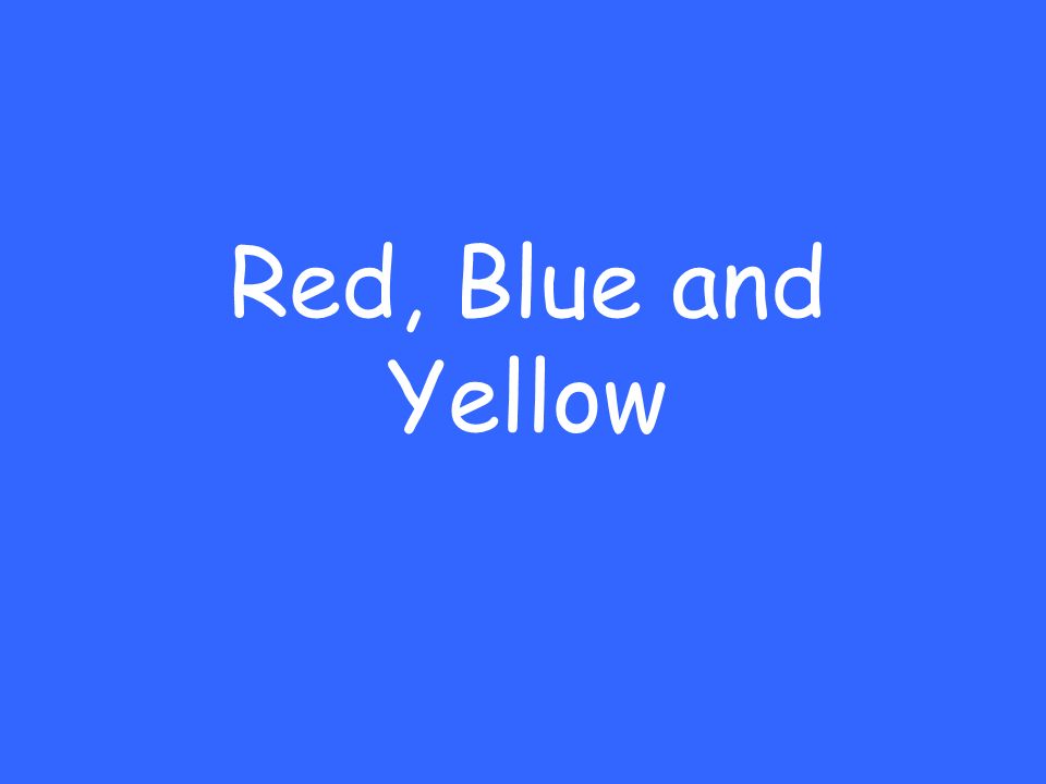 Red, Blue and Yellow