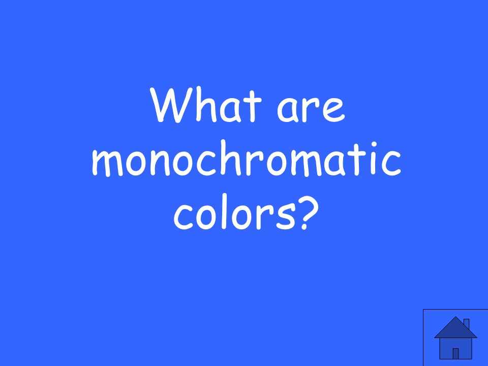 What are monochromatic colors