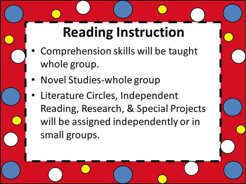 Reading Instruction Comprehension skills will be taught whole group.