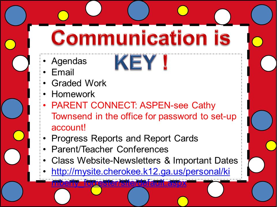 Agendas  Graded Work Homework PARENT CONNECT: ASPEN-see Cathy Townsend in the office for password to set-up account.
