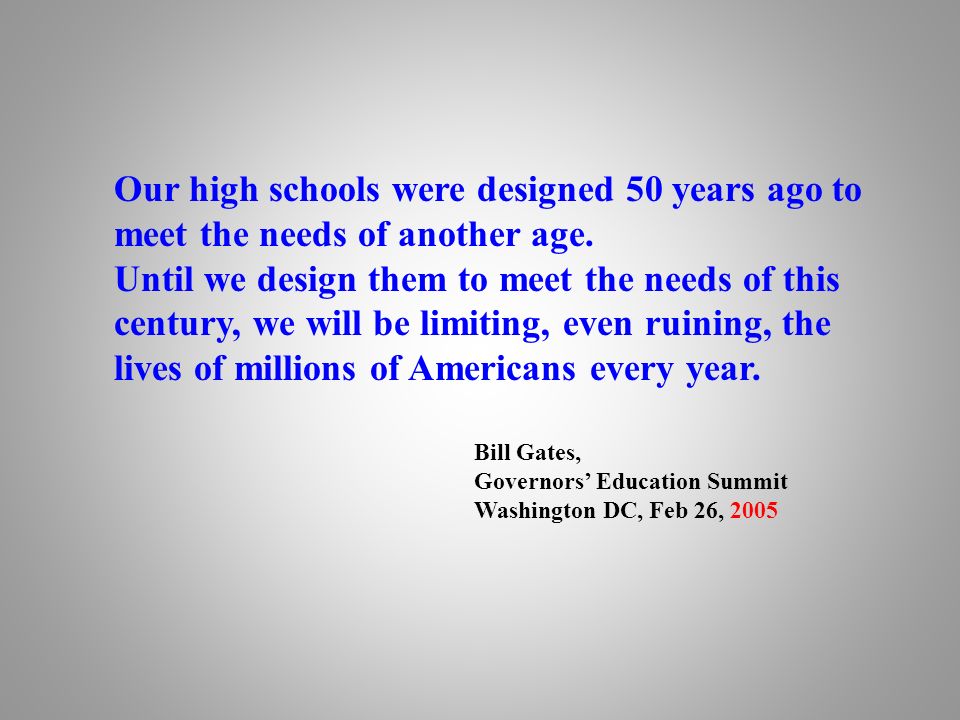 Our high schools were designed 50 years ago to meet the needs of another age.