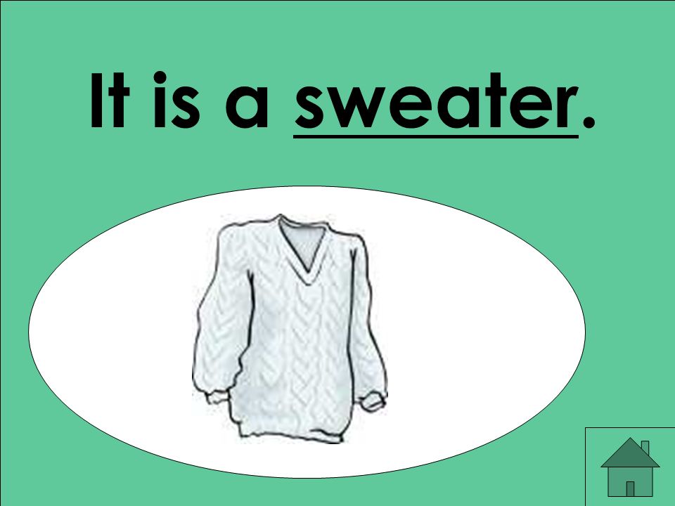 It is a sweater.