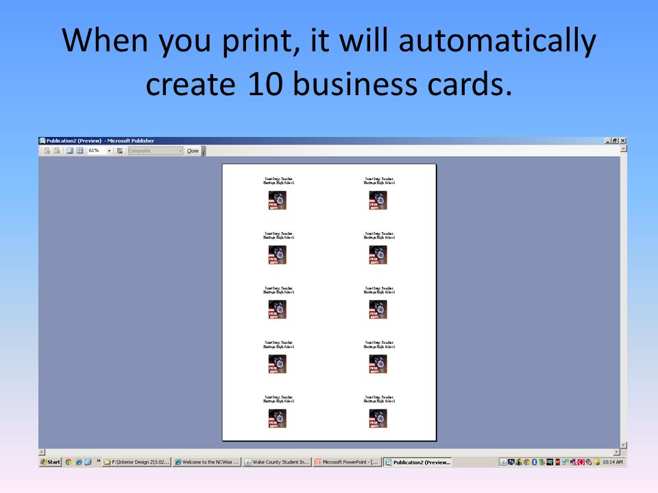 When you print, it will automatically create 10 business cards.