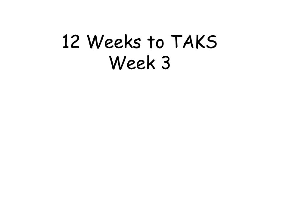 12 Weeks to TAKS Week 3