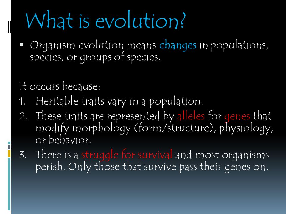 What is Evolution The change in gene frequencies in a population over time