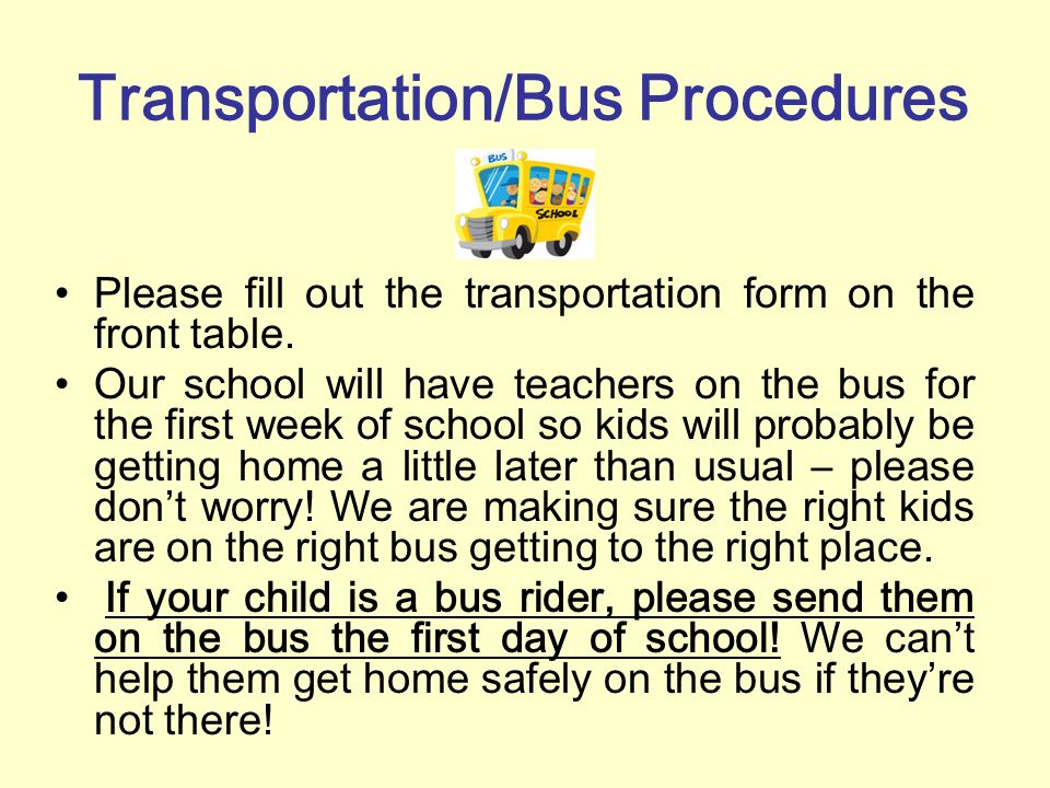 Transportation/Bus Procedures Please fill out the transportation form on the front table.