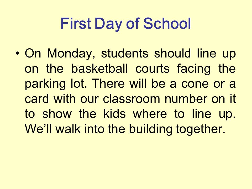 First Day of School On Monday, students should line up on the basketball courts facing the parking lot.