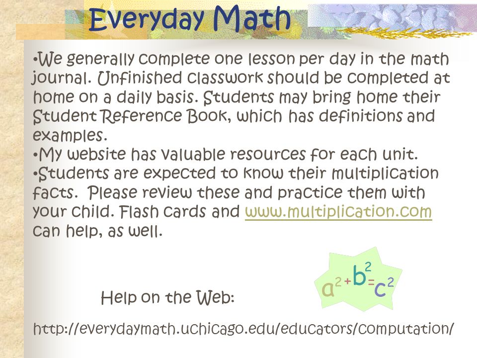 Everyday Math We generally complete one lesson per day in the math journal.