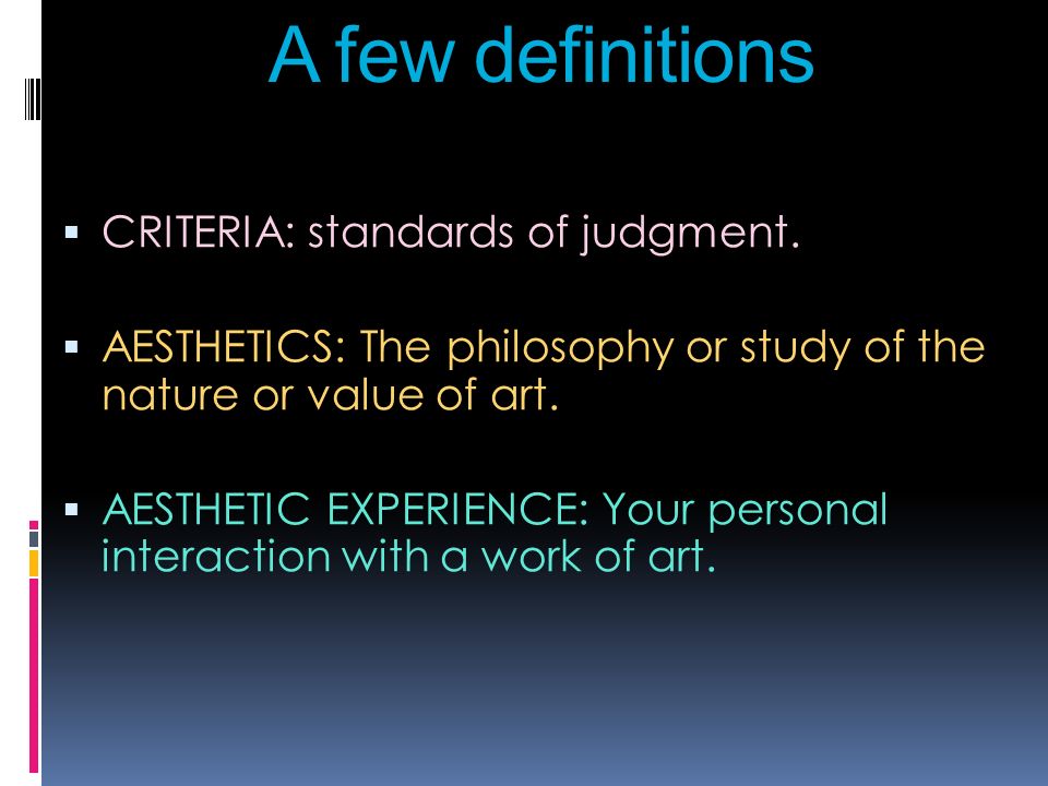 A few definitions  CRITERIA: standards of judgment.