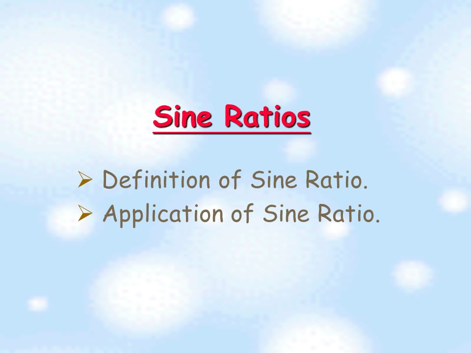There are 3 kinds of trigonometric ratios we will learn.