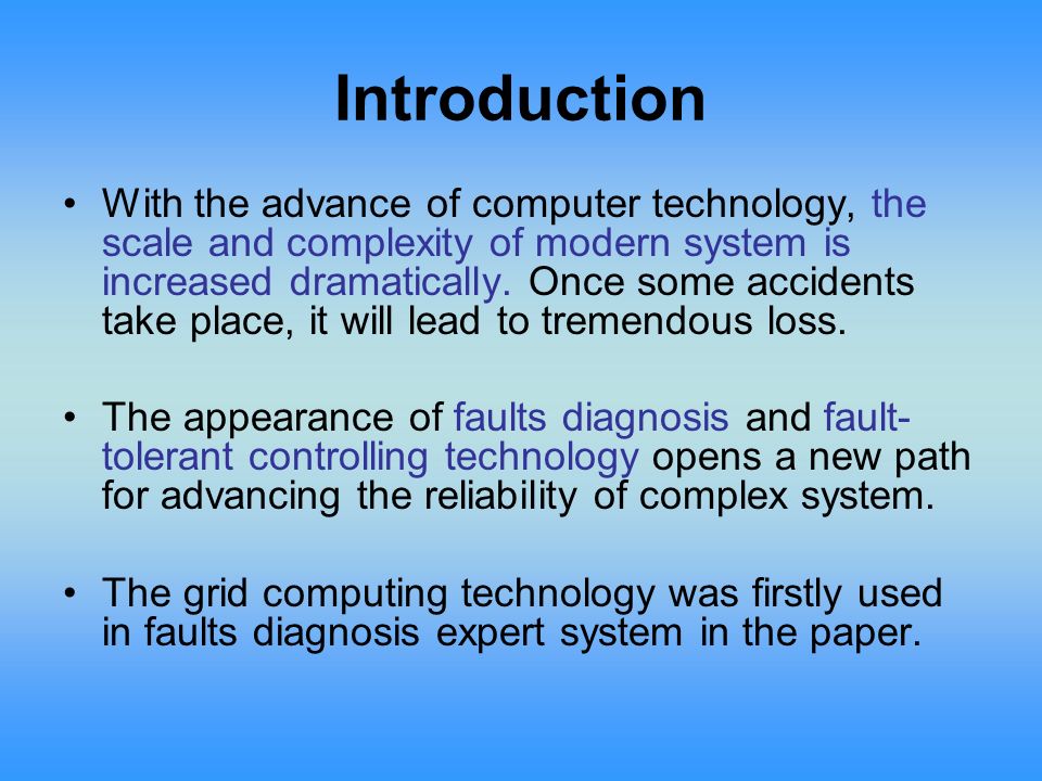 Introduction With the advance of computer technology, the scale and complexity of modern system is increased dramatically.