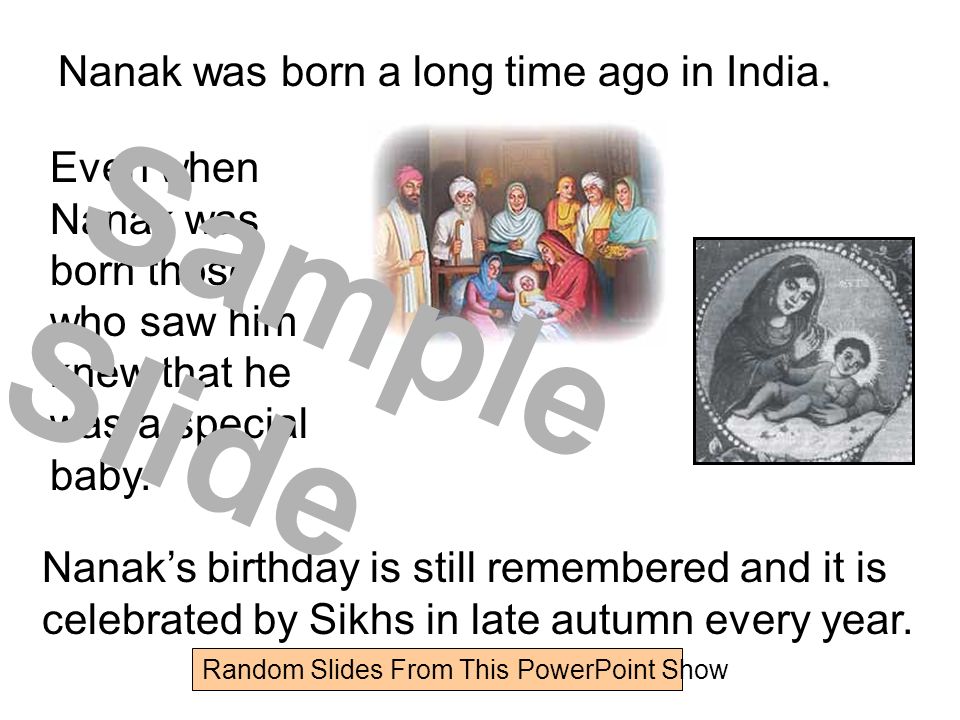 Even when Nanak was born those who saw him knew that he was a special baby..