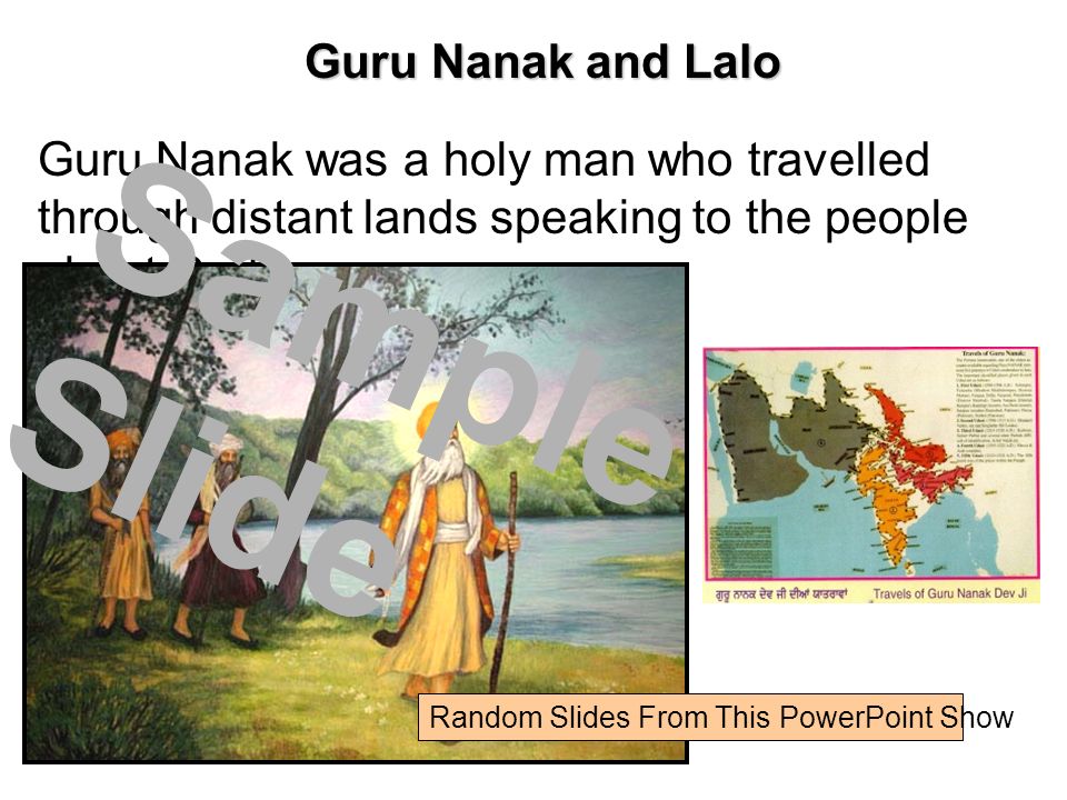 Guru Nanak and Lalo Guru Nanak was a holy man who travelled through distant lands speaking to the people about God.