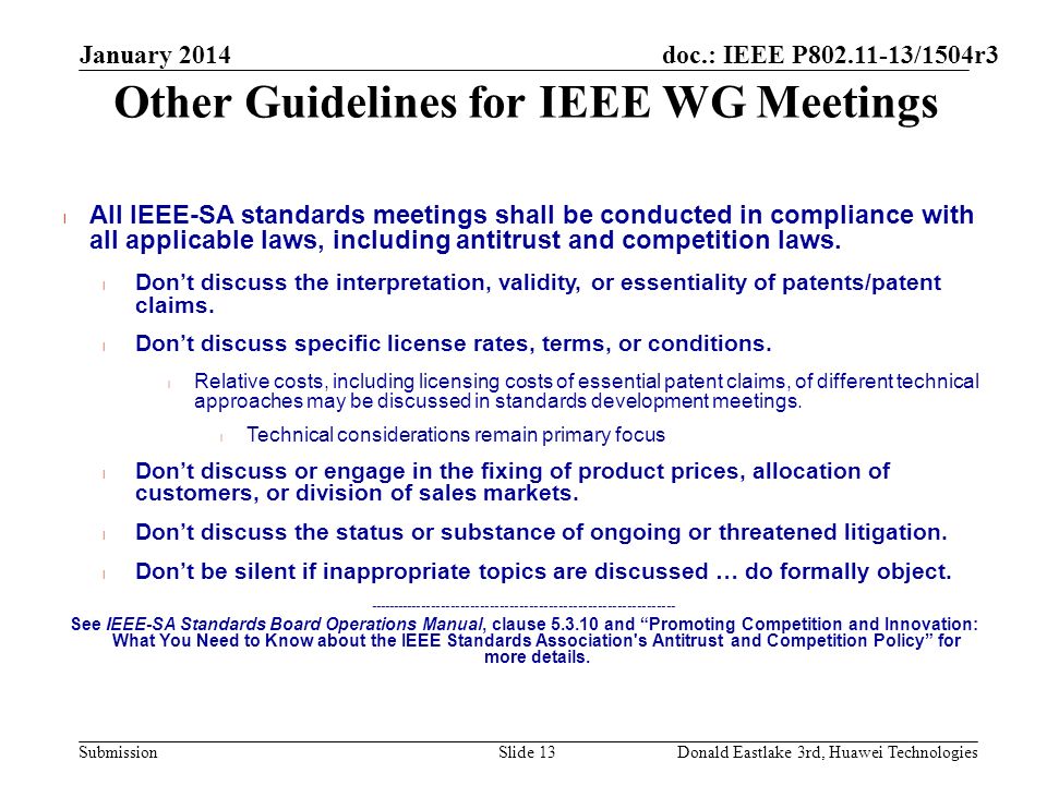 doc.: IEEE P /1504r3 Submission Other Guidelines for IEEE WG Meetings l All IEEE-SA standards meetings shall be conducted in compliance with all applicable laws, including antitrust and competition laws.
